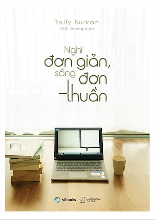 Nghĩ Đơn Giản, Sống Đơn Thuần - Tolly Burkan