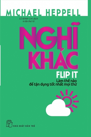 Nghĩ Khác: Làm thế nào để tận dụng tốt nhất mọi thứ - Michael Heppell