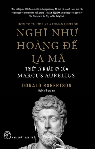 Nghĩ Như Hoàng Đế La Mã: Triết Lý Khắc Kỷ Của Marcus Aurelius