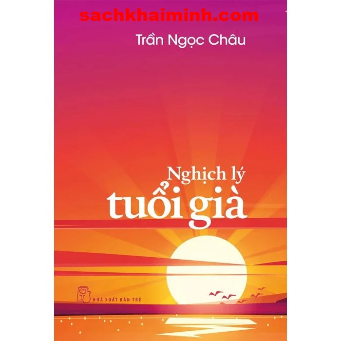 Nghịch Lý Tuổi Già - Trần Ngọc Châu