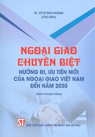 Ngoại Giao Chuyên Biệt: Hướng đi, ưu tiên mới của ngoại giao Việt Nam đến năm 2030