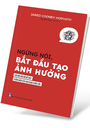 Ngừng Nói, Bắt Đầu Tạo Ảnh Hưởng - Jared Cooney Horvath