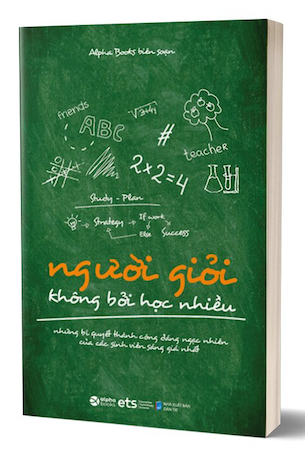 Người Giỏi Không Bởi Học Nhiều - Alpha Books biên soạn