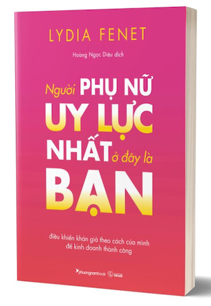 Người Phụ Nữ Uy Lực Nhất Ở Đây Là Bạn - Lydia Fenet