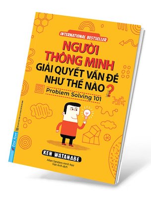 Người Thông Minh Giải Quyết Vấn Đề Như Thế Nào? - Ken Watanabe