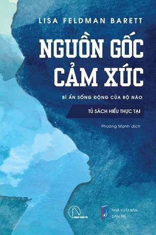 Nguồn Gốc Cảm Xúc - Lisa Feldman Barrett