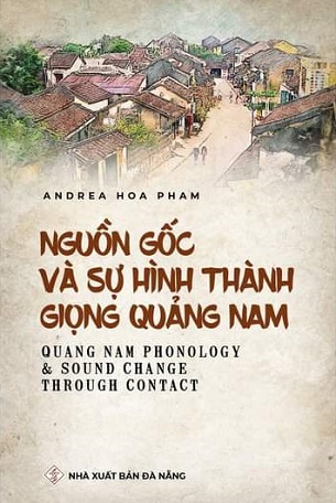 Nguồn gốc và sự hình thành giọng Quảng Nam (Bìa cứng) - PGS. TS. Andrea Hoa Pham