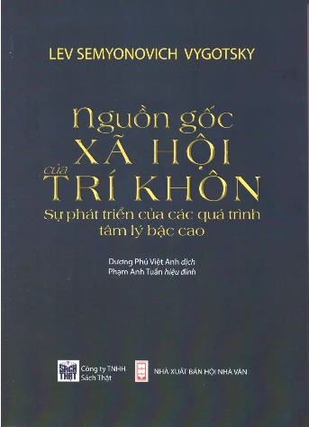 Nguồn Gốc Xã Hội Của Trí Khôn: Sự Phát Triển Của Các Quá Trình Tâm Lý Bậc Cao - Lev Semyonovich Vygotsky