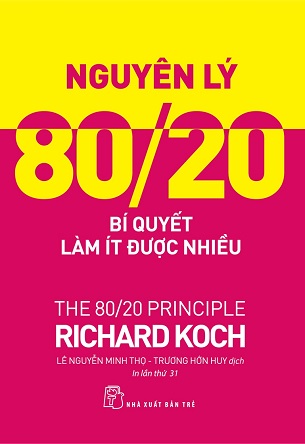 Sách Nguyên Lý 80/20 - Bí Quyết Làm Ít Được Nhiều - Richard Koch