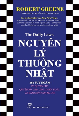 Sách Nguyên Lý Thường Nhật: 366 Suy Ngẫm Về Quyền Lực, Quyến Rũ, Làm Chủ, Chiến Lược, Và Bản Chất Con Người - Robert Greene