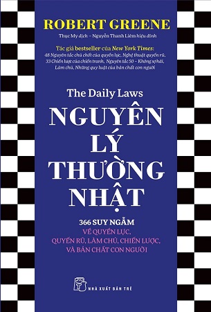 Sách Nguyên Lý Thường Nhật: 366 Suy Ngẫm Về Quyền Lực, Quyến Rũ, Làm Chủ, Chiến Lược, Và Bản Chất Con Người - Robert Greene