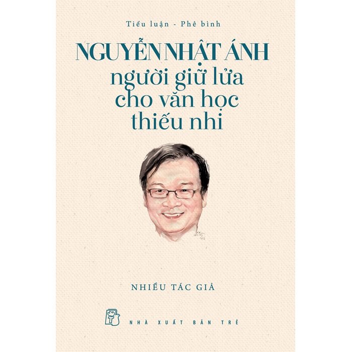 Sách Nguyễn Nhật Ánh - Người Giữ Lửa Cho Văn Học Thiếu Nhi (Nhiều Tác Giả)
