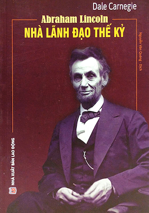 Abraham Lincoln - Nhà Lãnh Đạo Thế Kỷ - Ale Carnegie