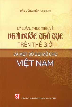 Combo 2 Cuốn Sách Nhà Nước Thế Tục - Lý Luận, Thực Tiễn Về Nhà Nước Thế Tục Trên Thế Giới Và Một Số Gợi Mở Cho Việt Nam - Đậu Công Hiệp, Đỗ Quang Hưng