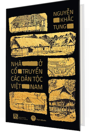 Nhà Ở Cổ Truyền Các Dân Tộc Việt Nam (Bìa Cứng) - Nguyễn Khắc Tụng
