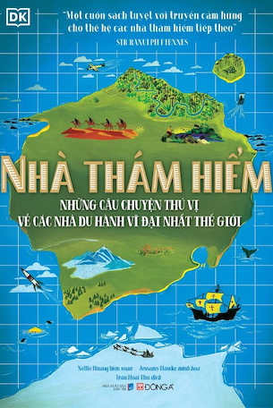 Nhà Thám Hiểm - Những Câu Chuyện Thú Vị Về Các Nhà Du Hành Vĩ Đại Nhất Thế Giới (Bìa Cứng) - DK