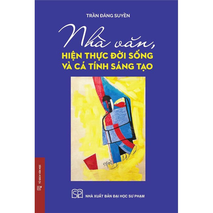 Nhà Văn, Hiện Thực Đời Sống Và Cá Tính Sáng Tạo (Bìa Cứng) Trần Đăng Suyền