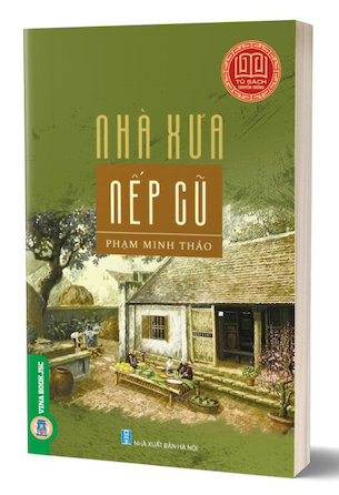 Nhà Xưa Nếp Cũ - Phạm Minh Thảo