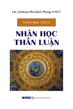 Sách Nhân Học Thần Luận - Linh mục Anthony Mai Quốc Phong, O.SS.T