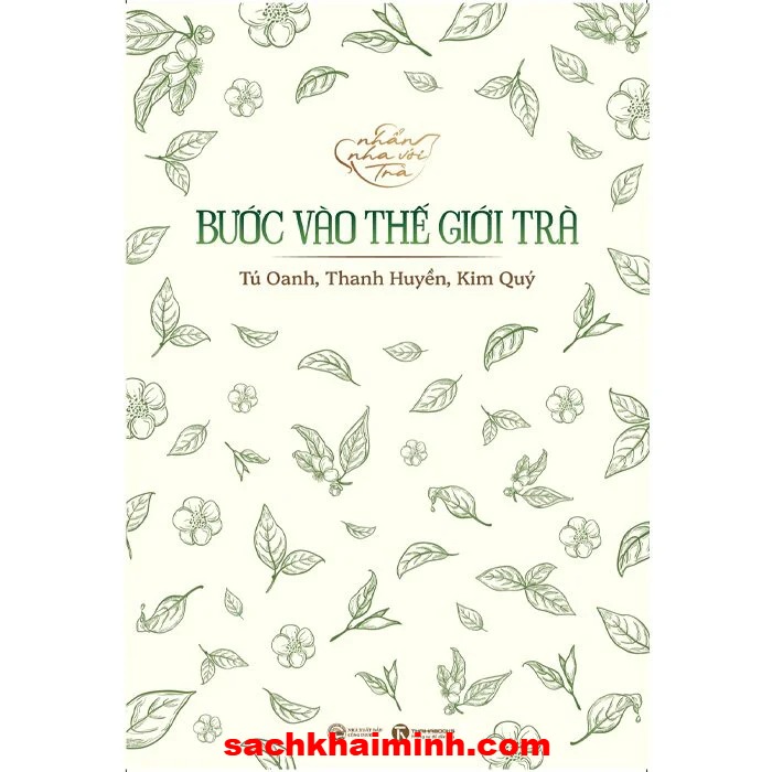 Nhẩn Nha Với Trà - Bước Vào Thế Giới Trà (Tú Oanh, Thanh Huyền, Kim Quý)