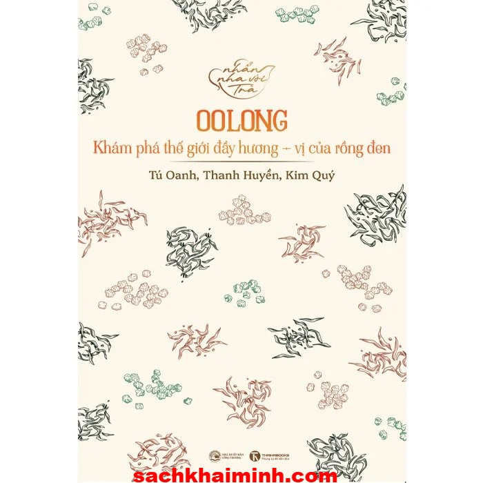 Nhẩn Nha Với Trà - Oolong - Khám Phá Thế Giới Đầy Hương, Vị Của Rồng Đen (Tú Oanh, Thanh Huyền, Kim Quý)