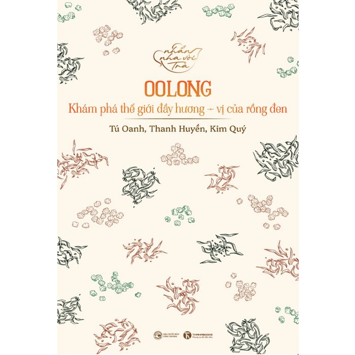 Combo (2 Cuốn Sách) Nhẩn Nha Với Trà: Bước Vào Thế Giới Trà + Oolong - Khám Phá Thế Giới Đầy Hương, Vị Của Rồng Đen ( Tú Oanh, Thanh Huyền, Kim Quý)