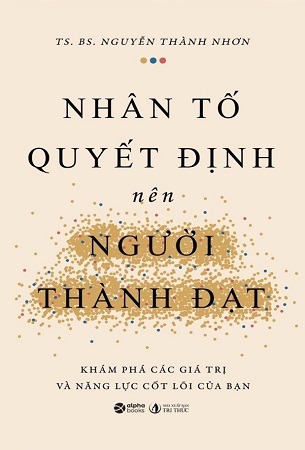 Sách Nhân Tố Quyết Định Nên Người Thành Đạt - TS. BS. Nguyễn Thành Nhơn