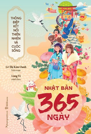 Sách Nhật Bản 365 Ngày - Thông Điệp Kết Nối Thiên Nhiên Và Cuộc Sống (Lê Thị Kim Oanh, Lăng Vi)