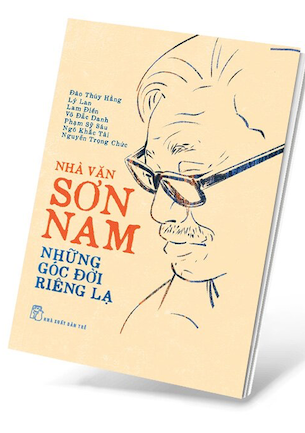 Nhà Văn Sơn Nam - Những Góc Đời Riêng Lạ - Đào Thúy Hằng, Lý Lan, Lam Điền, Võ Đắc Danh, Phạm Sỹ Sáu, Ngô Khắc Tài, Nguyễn Trọng Chức