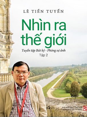 Nhìn Ra Thế Giới (Bìa Cứng) - Lê Tiền Tuyến