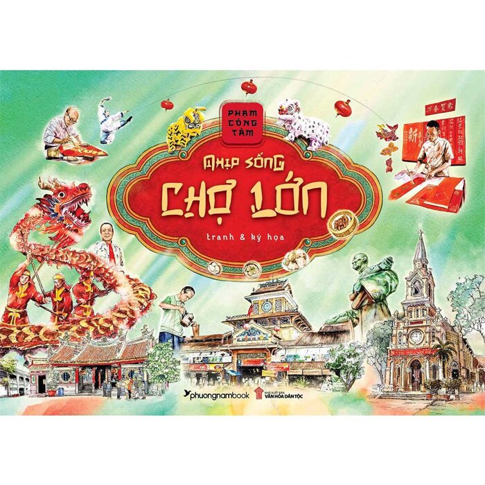 Nhịp Sống Chợ Lớn - Tranh Và Ký Họa (Bìa Cứng) Phạm Công Tâm