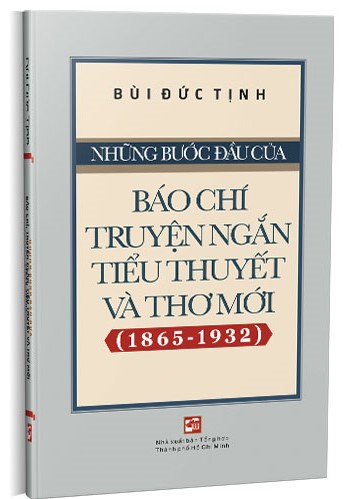 Những Bước Đầu Của Báo Chí, Truyện Ngắn, Tiểu Thuyết Và Thơ Mới (1865 - 1932)