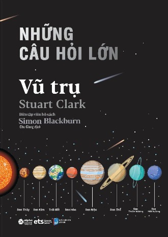 Những Câu Hỏi Lớn Vũ Trụ Stuart Clark, Simon Blackburn