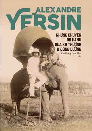 Sách Những Chuyến Du Hành Qua Xứ Thượng Ở Đông Dương - Alexandre Yersin