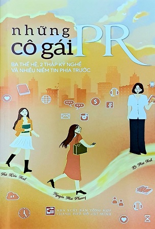 Sách Những cô gái PR - Ba thế hệ, 2 thập kỷ nghề và nhiều niềm tin phía trước - Hà Kiều Anh, Nguyễn Mai Phương, Lê Mai Anh
