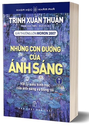 Những Con Đường Của Ánh Sáng - Tập 1 - Trịnh Xuân Thuận