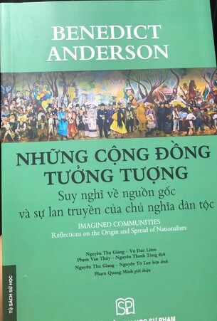 Những Cộng Đồng Tưởng Tượng – Suy Nghĩ Về Nguồn Gốc và Sự Lan Truyền Của Chủ Nghĩa Dân Tộc