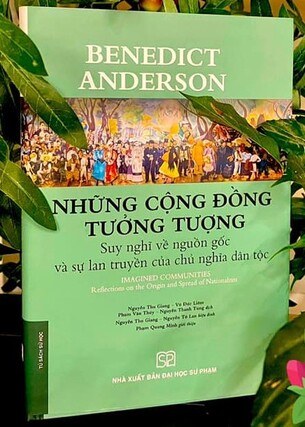 Những Cộng Đồng Tưởng Tượng – Suy Nghĩ Về Nguồn Gốc và Sự Lan Truyền Của Chủ Nghĩa Dân Tộc