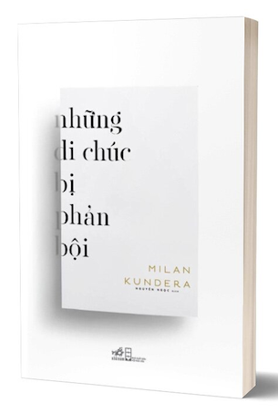  Những Di Chúc Bị Phản Bội - Milan Kundera