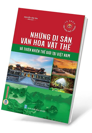 Những Di Sản Văn Hóa Vật Thể Và Thiên Nhiên Thế Giới Tại Việt Nam - Nguyễn Văn Tân