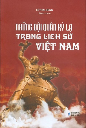 Sách Những Đội Quân Kỳ Lạ Trong Lịch Sử Việt Nam - Lê Thái Dũng