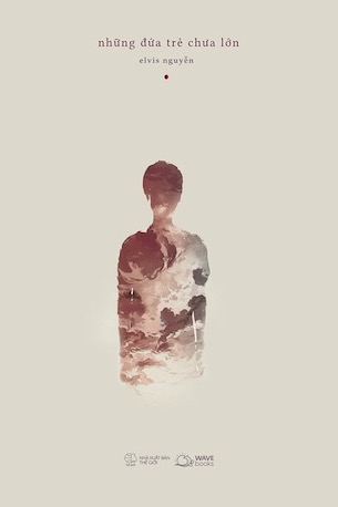 Những Đứa Trẻ Chưa Lớn - Elvis Nguyễn