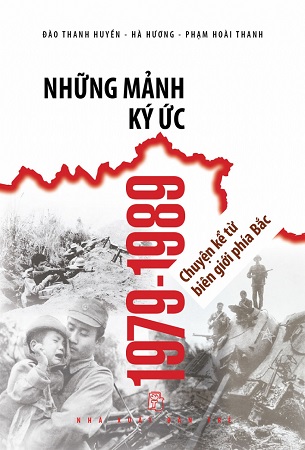 Sách Những Mảnh Ký Ức 1979-1989 - Chuyện Kể Từ Biên Giới Phía Bắc - Đào Thanh Huyền, Hà Hương, Phạm Hoài Thanh