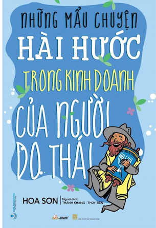 Những Mẫu Chuyện Hài Hước Trong Kinh Doanh Của Người Do Thái - Hoa Sơn