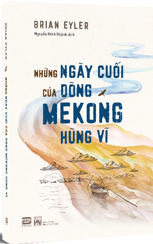 Những Ngày Cuối Của Dòng Mekong Hùng Vĩ - Brian Eyler