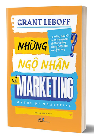 Những Ngộ Nhận Về Marketing - Myths Of Marketing - Grant Leboff
