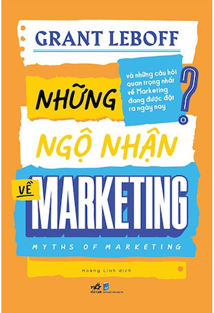 Những Ngộ Nhận Về Marketing - Myths Of Marketing - Grant Leboff