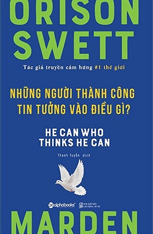 Những Người Thành Công Tin Tưởng Vào Điều Gì? (Tái bản 2023) - Orison Swett Marden