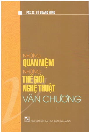 Những Quan Niệm Những Thế Giới Nghệ Thuật Văn Chương - Lê Quang Hưng