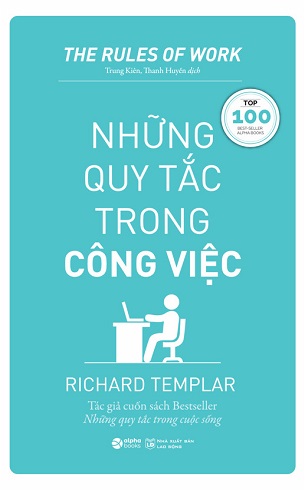 Sách The Rules Of Work - Những Quy Tắc Trong Công Việc (Tái Bản 2023) - Richard Templar